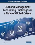 CSR and Management Accounting Challenges in a Time of Global Crises di IONICA ONCIOIU edito da Business Science Reference
