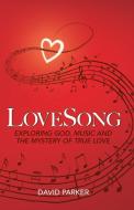LoveSong di David Parker edito da New Generation Publishing