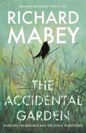 The Accidental Garden di Richard Mabey edito da Profile Books Ltd