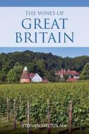 The wines of Great Britain di Stephen Skelton edito da INFINITE IDEAS