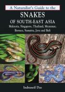 A Naturalist's Guide to the Snakes of Southeast Asia di Indraneil Das edito da JOHN BEAUFOY