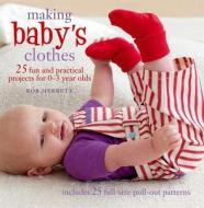 Making Baby's Clothes di Robert Merrett edito da Ryland, Peters & Small Ltd