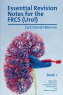 Essential Revision Notes For The Frcs (urol) - Book 1 di Jack Donati-Bourne edito da Libri Publishing