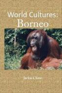 World Cultures: Borneo di Jackie Chase edito da Adventuretravelpress.com
