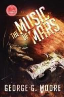 The Music of Mars di George G. Moore edito da Year of the Book Press