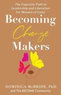 Becoming Change Makers di Dominica McBride edito da Networlding Publishing