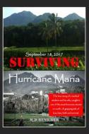 Surviving Hurricane Maria: September 18, 2017 di Micah D. Renicker edito da Createspace Independent Publishing Platform