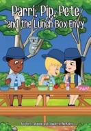 Parri, Pip, Pete and the Lunch Box Envy: (fun Story Teaching You the Value of Sharing and Cultural Differences, Children Books for Kids Ages 5-8) di Jeanine &. Claudette McAuley edito da Createspace Independent Publishing Platform