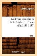 La Divine Comédie de Dante Alighieri: L'Enfer. Tome 1 (Éd.1835-1837) di Dante Alighieri edito da Hachette Livre - Bnf