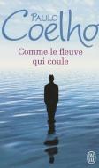 Comme Le Fleuve Qui Coule di Paulo Coelho edito da JAI LU