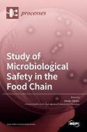 Study of Microbiological Safety in the Food Chain di NEVIJO ZDOLEC edito da MDPI AG