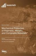 Mechanical Properties of Polymeric, Metallic, and Composite Materials edito da MDPI AG