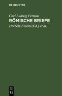 Römische Briefe di Carl Ludwig Fernow edito da De Gruyter