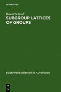 Subgroup Lattices of Groups di Roland Schmidt edito da Walter de Gruyter