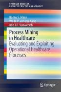 Process Mining in Healthcare di Wil M. P. van der Aalst, Ronny S. Mans, Rob J. B. Vanwersch edito da Springer International Publishing