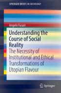 Understanding the Course of Social Reality di Angelo Fusari edito da Springer International Publishing