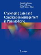 Challenging Cases And Complication Management In Pain Medicine edito da Springer International Publishing Ag