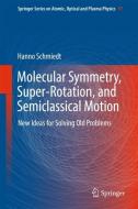 Molecular Symmetry, Super-Rotation, and Semiclassical Motion di Hanno Schmiedt edito da Springer International Publishing
