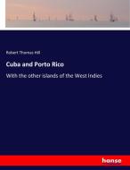 Cuba and Porto Rico di Robert Thomas Hill edito da hansebooks