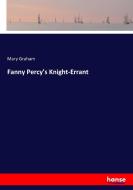 Fanny Percy's Knight-Errant di Mary Graham edito da hansebooks