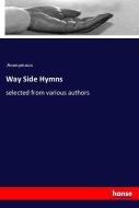Way Side Hymns di Anonymous edito da hansebooks