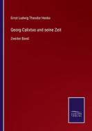 Georg Calixtus und seine Zeit di Ernst Ludwig Theodor Henke edito da Salzwasser-Verlag