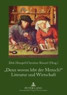 'Denn wovon lebt der Mensch?' .  Literatur und Wirtschaft edito da Lang, Peter GmbH