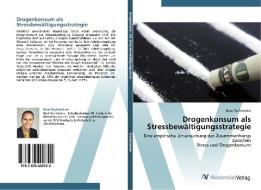 Drogenkonsum als Stressbewältigungsstrategie di Beat Rechsteiner edito da AV Akademikerverlag