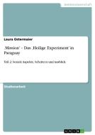 'mission' - Das 'heilige Experiment' In Paraguay di Laura Ostermaier edito da Grin Publishing