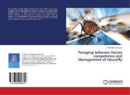 Foraging behavior,Vector competence and Management of Housefly di E. Roshan Ara Begum edito da LAP Lambert Academic Publishing