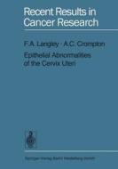Epithelial Abnormalities of the Cervix Uteri di A. C. Crompton, F. A. Langley edito da Springer Berlin Heidelberg