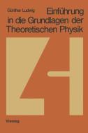 Einführung in die Grundlagen der Theoretischen Physik di Günther Ludwig edito da Vieweg+Teubner Verlag