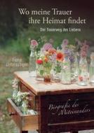 Biografie Des Miteinanders. Wo Meine Trauer Ihre Heimat Findet di Fiona Unterasinger edito da Books On Demand