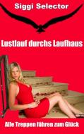 Lustlauf durchs Laufhaus di Siggi Selector edito da Books on Demand