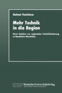 Mehr Technik in die Region di Helmut Voelzkow edito da Deutscher Universitätsverlag