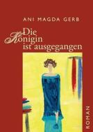 Die Königin ist ausgegangen di Ani Magda Gerb edito da Books on Demand