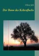 Der Bann Des Keltenfluchs di Oliver Jehl edito da Books on Demand