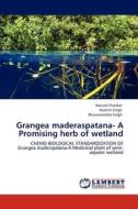 Grangea maderaspatana- A Promising herb of wetland di Karuna Shanker, Rashmi Singh, Bhuwanendra Singh edito da LAP Lambert Academic Publishing
