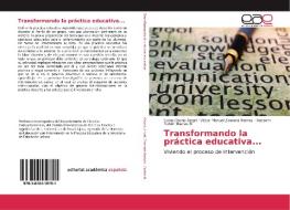 Transformando la práctica educativa... di Sonia Osorio Ángel, Víctor Manuel Zamora Ramos, Hassem Rubén Macías B. edito da EAE