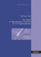 The Value of Management Control in IT Organizations di Sertaç Son edito da Lang, Peter GmbH