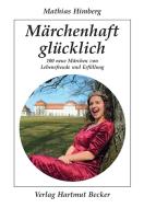 Märchenhaft glücklich di Mathias Himberg edito da Becker Verlag Hartmut