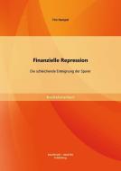 Finanzielle Repression: Die schleichende Enteignung der Sparer di Tim Hampel edito da Bachelor + Master Publishing