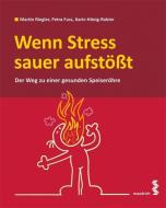 Wenn Stress sauer aufstößt di Martin Riegler, Petra Fuss, Karin Hönig-Robier edito da Maudrich Verlag