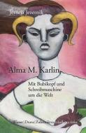 Alma M. Karlin - Mit Bubikopf und Schreibmaschine um die Welt di Jerneja Jezernik edito da Drava Verlag