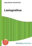 Lasiognathus di Jesse Russell, Ronald Cohn edito da Book On Demand Ltd.