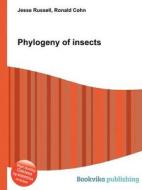 Phylogeny Of Insects edito da Book On Demand Ltd.