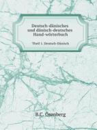 Deutsch-d Nisches Und D Nisch-deutsches Hand-w Rterbuch Theil 1. Deutsch-d Nisch di B C Grnberg edito da Book On Demand Ltd.