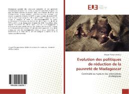 Evolution des politiques de réduction de la pauvreté de Madagascar di Abigael Tanjonarintsoa edito da Éditions universitaires européennes