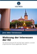 Wahrung der Interessen der EU di Jens Adler Christensen edito da Verlag Unser Wissen