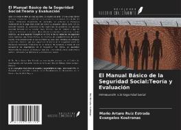 El Manual Básico de la Seguridad Social:Teoría y Evaluación di Mario Arturo Ruiz Estrada, Evangelos Koutronas edito da Ediciones Nuestro Conocimiento